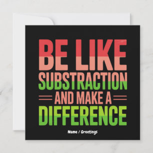 Be Like Subtraction And Make A Difference Teacher Invitation