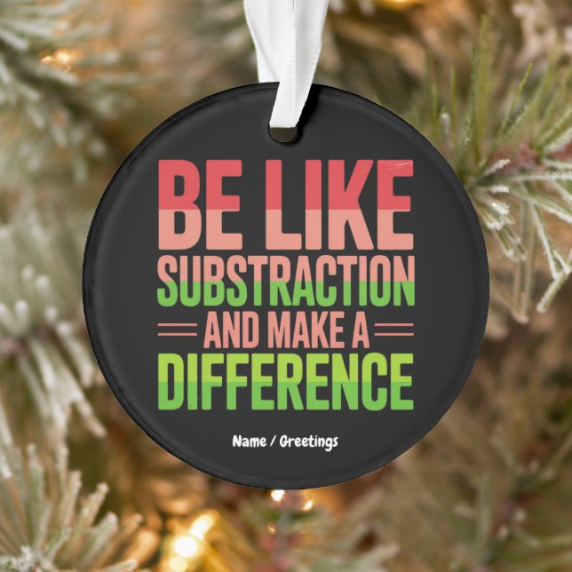 Be Like Subtraction And Make A Difference Teacher  Ornament (Tree)
