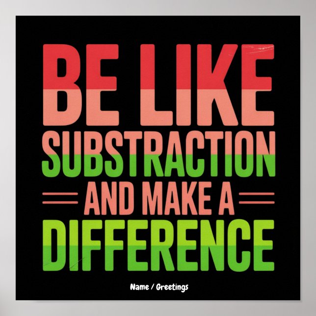 Be Like Subtraction And Make A Difference Teacher  Poster (Front)