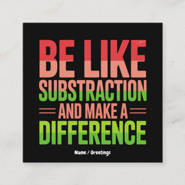 Be Like Subtraction And Make A Difference Teacher  Square Business Card (Front)