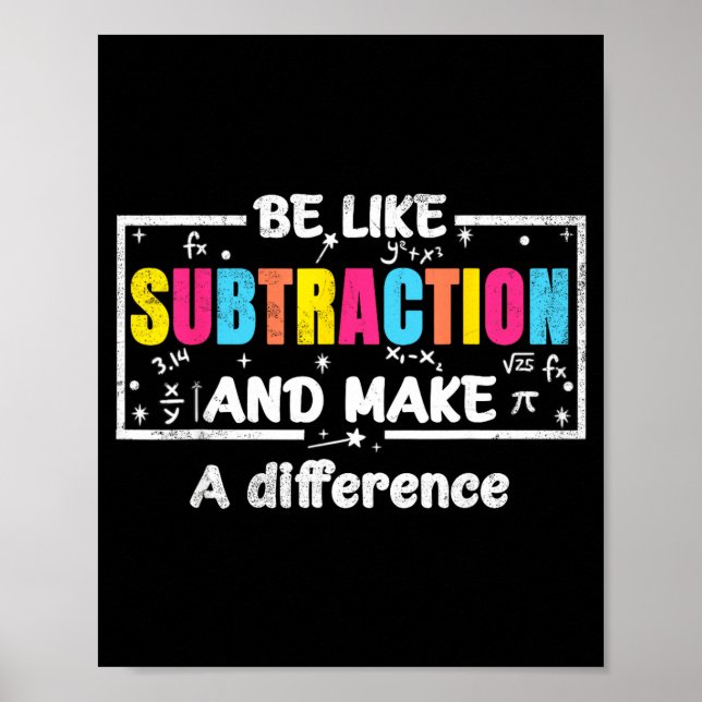 Be Like Subtraction Funny Math Quote Teacher Stude Poster (Front)