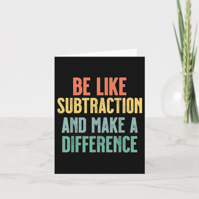 Be Like Subtraction Make A Difference Funny Math T Card (Front)