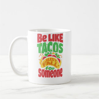 Be Like Tacos Just Fall For Someone Love Tacos Coffee Mug