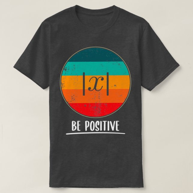 Be like the absolute value always positive T-Shirt (Design Front)