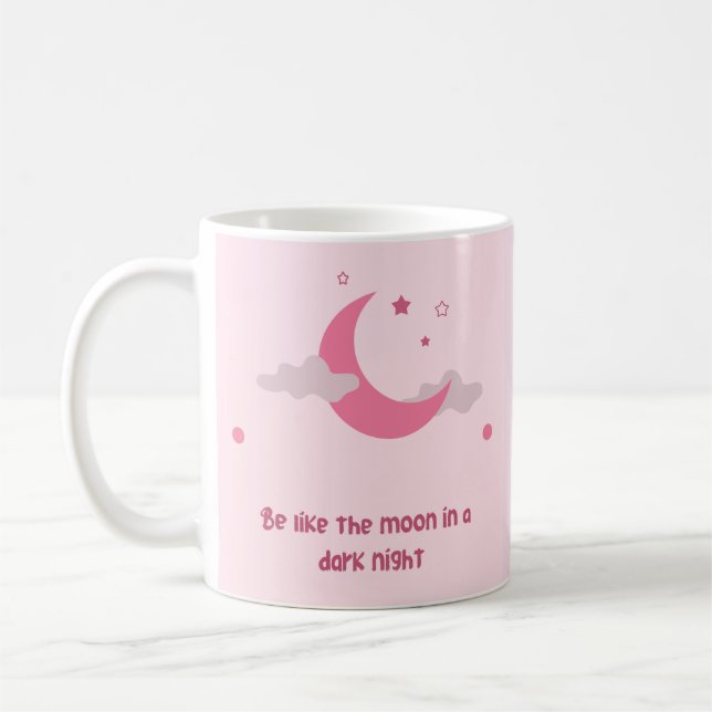 "Be like the moon on a dark night" Coffee Mug (Left)