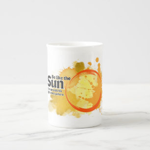Be Like The Sun,  Bone China Mug