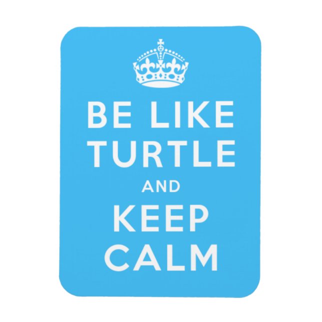 Be like TURTLE and KEEP CALM blue quote Magnet (Vertical)