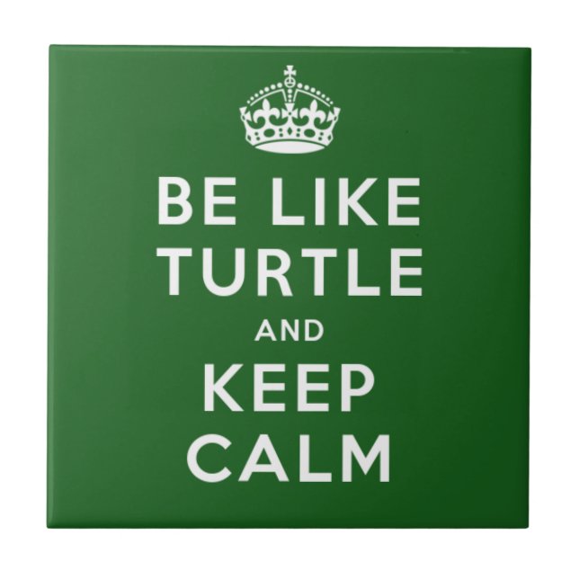 Be like TURTLE and KEEP CALM green quote Ceramic Tile (Front)