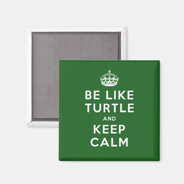 Be like TURTLE and KEEP CALM green quote Magnet (Front/Back)