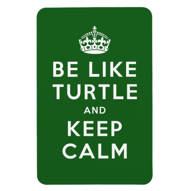Be like TURTLE and KEEP CALM green quote Magnet (Vertical)