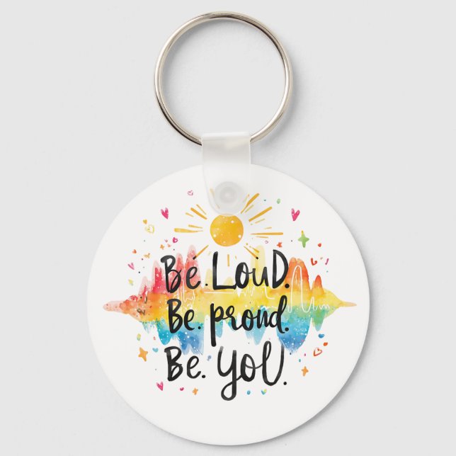 Be Loud Be Proud Be You Pride Design Key Ring (Front)