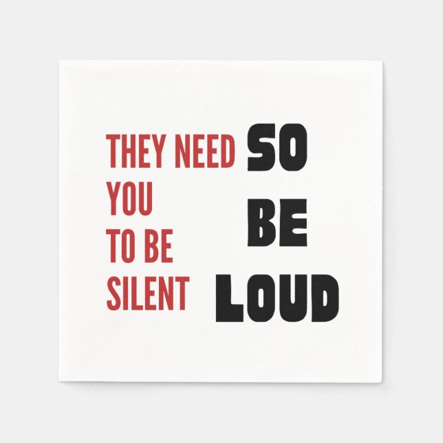 Be Loud They Need You To Be Silent Injustice Napkin (Front)