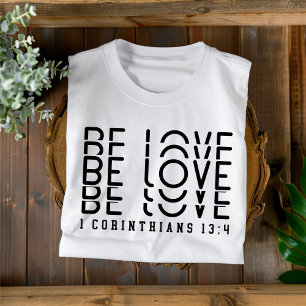 Be Love for Men and Women Christian T-Shirt
