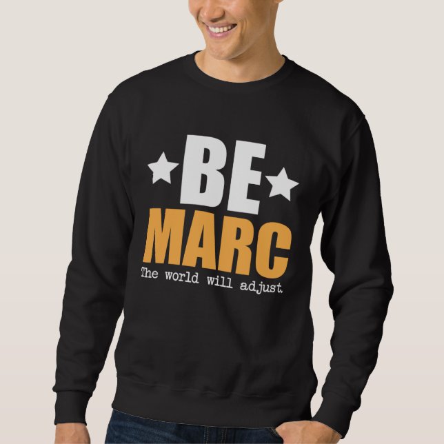 Be Marc The World Will Adjust Sweatshirt (Front)