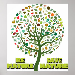 Be Mature Save Nature Poster