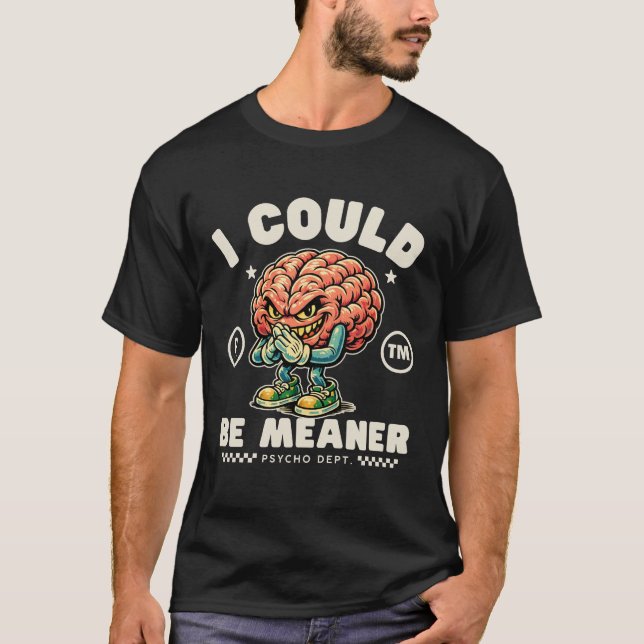 Be meaner T-Shirt (Front)