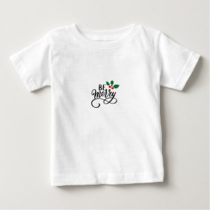 Be Merry  Baby T-Shirt