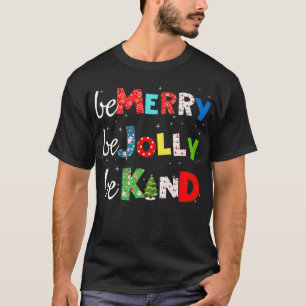 Be Merry Be Jolly Be Kind Christmas Tree Family Ch T-Shirt