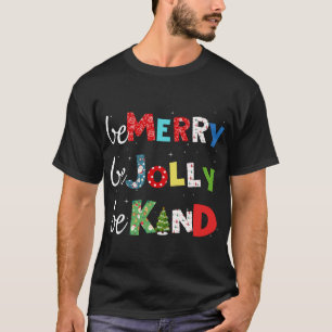 Be Merry Be Jolly Be Kind Christmas Tree Family Ch T-Shirt