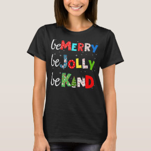 Be Merry Be Jolly Be Kind Christmas Tree Family Ch T-Shirt