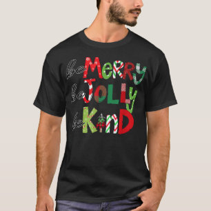 Be Merry Be Jolly Be Kind Christmas Tree Family Ch T-Shirt