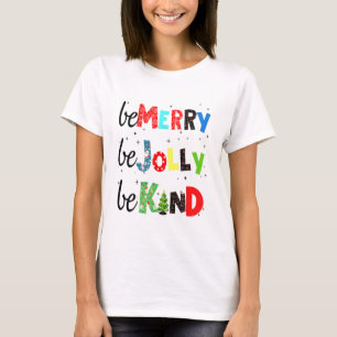 Be Merry Be Jolly Be Kind Christmas Tree Family Ch T-Shirt