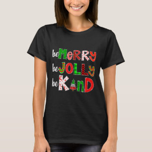 Be Merry Be Jolly Be Kind Merry Christmas Teacher T-Shirt