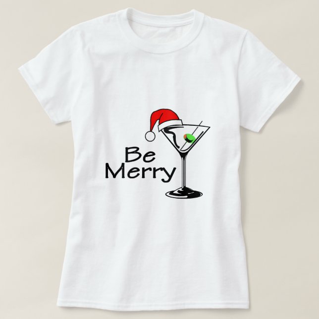 Be Merry Christmas Martini T-Shirt (Design Front)