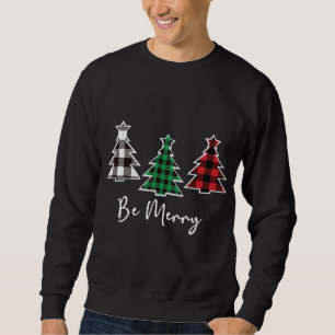 Be Merry Christmas Trees Cute Buffalo Plaid Distre Sweatshirt