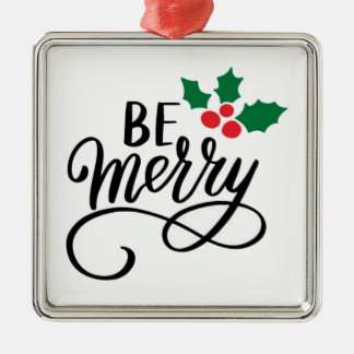 Be Merry  Metal Ornament