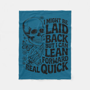Be Might Laid Back But Can Fleece Blanket