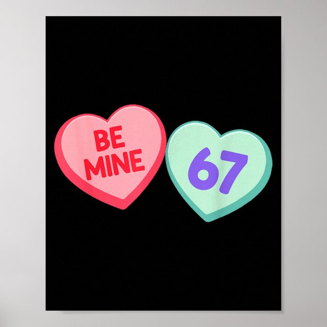 Be Mine 67 Cute Valentine Meme Heart Saying  Poster (Front)