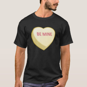 BE MINE Candy Heart T-Shirt