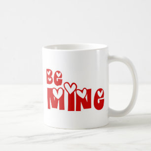 Be Mine Coffee Mug