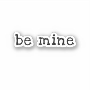 be mine'' cute Love saying Sticker
