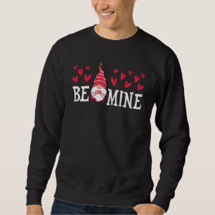 Be Mine Gnome Love Valentine Sweatshirt