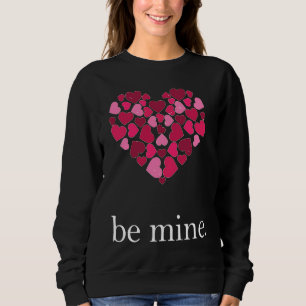 Be Mine Lovely Valentine's Day Heart Love Relation Sweatshirt