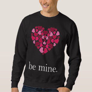 Be Mine Lovely Valentine's Day Heart Love Relation Sweatshirt