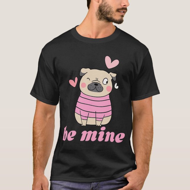 Be Mine Pug T-Shirt (Front)