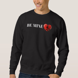 be mine sweatshirt