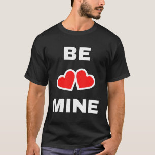 Be Mine T-Shirt