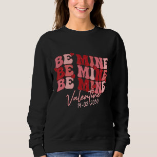 Be Mine Valentine 2030 Valentine Gift For Couple M Sweatshirt