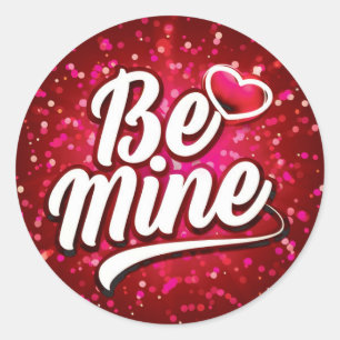 Be Mine Valentine  Classic Round Sticker