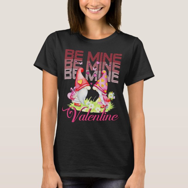 Be Mine Valentine Gnome Happy Valentines Day T-Shirt (Front)