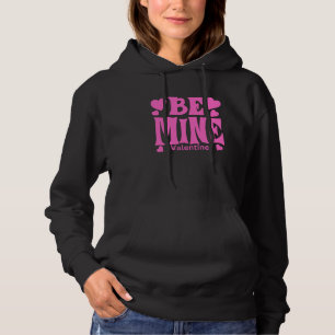 Be Mine Valentine Hoodie