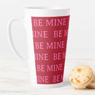 Be Mine Valentine’s Day Gift – Romantic Love Latte Mug