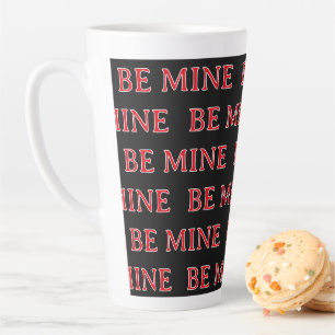 Be Mine Valentine’s Day Gift – Romantic Love  Latte Mug