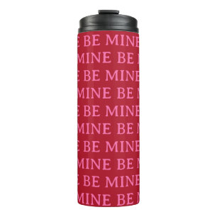 Be Mine Valentine’s Day Gift – Romantic Love  Thermal Tumbler