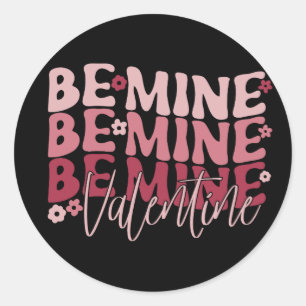 Be Mine Valentine Valentine's Day   Classic Round Sticker