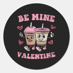 Be Mine Valentine Valentines Day Coffee Lover Men Classic Round Sticker